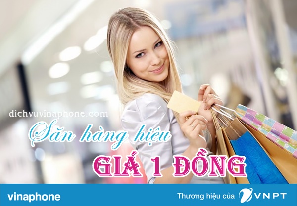 Săn hàng hiệu giá 1 Đồng cùng dịch vụ Vinaphone