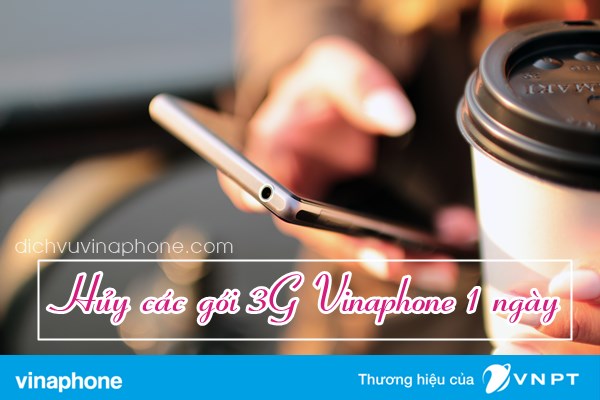 Hướng dẫn hủy các gói 3G Vinaphone dùng 1 ngày