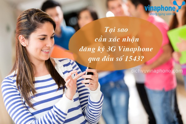 Tại sao cần xác nhận đăng ký 3G/4G Vinaphone qua đầu số 1543?