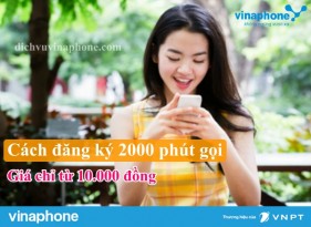 Đăng ký gói ưu đãi 2000 phút gọi, chỉ từ 10K
