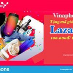 Khuyến mãi VinaPhone: Tặng mã giảm giá Lazada 100k mỗi tháng