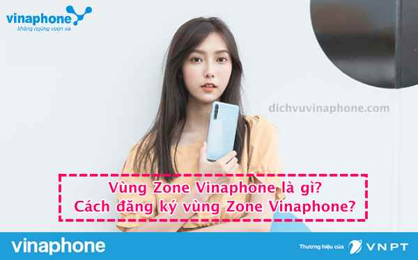 Vung-Zone-Vinaphone-la-gi-Cach-dang-ky-vung-Zone