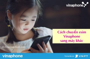 Cach-chuyen-esim-Vinaphone-sang-may-khac