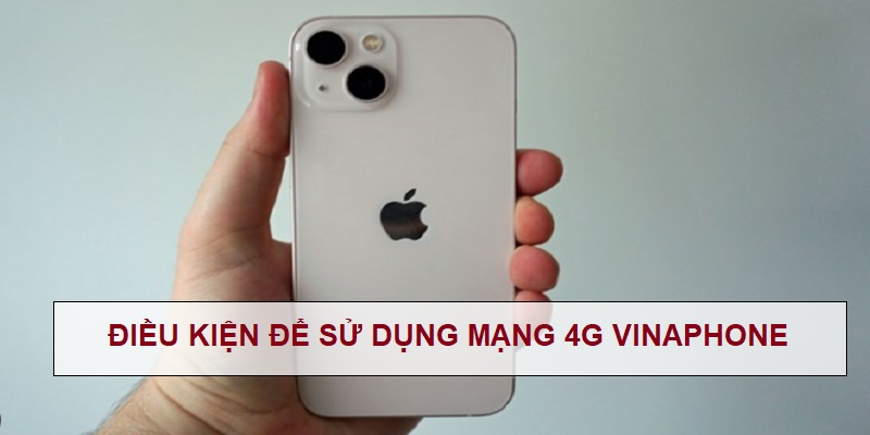 dieu-kien-su-dung-dich-vu-mang-4g-vinaphone