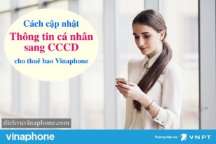Cach-cap-nhat-thong-tin-sang-cccd-cho-TB-Vinaphone