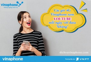 Cac-goi-4G-Vinaphone-xem-youtube-co-data-khung