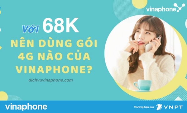voi-68K-nen-dang-ky-goi-4G-Vinaphone-nao
