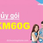 Hướng dẫn hủy gói KM60G Vinaphone tiết kiệm từ 50K đến 99K