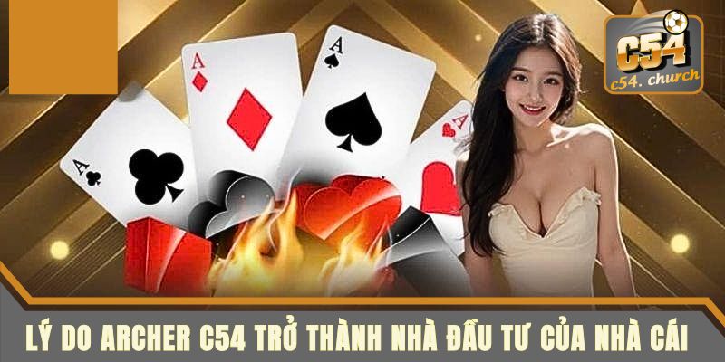ly-do-ma-archer-c54-tro-thanh-nha-dau-tu-cua-nha-cai