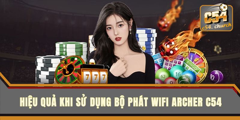 nhung-hieu-qua-khi-su-dung-bo-phat-wifi-archer-c54
