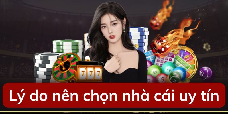 vi-sao-nen-chon-nha-cai-uy-tin