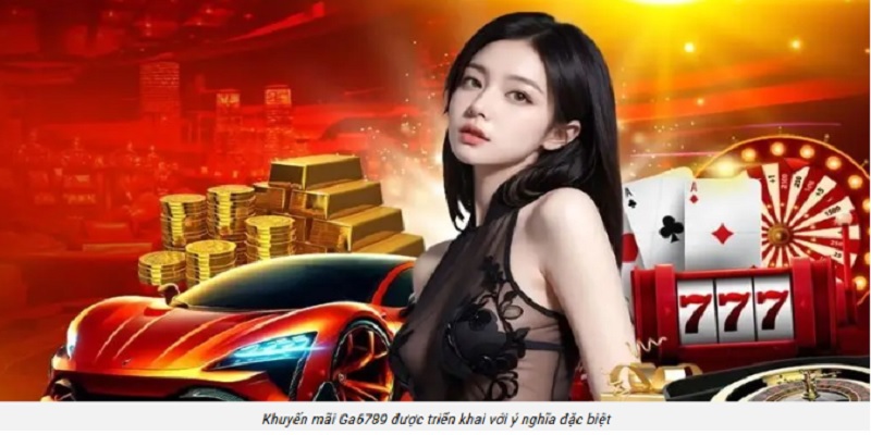 khuyen-mai-ga6789-uu-dai-hap-dan