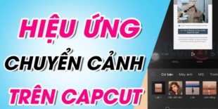cach-lam-video-hieu-ung-chuyen-canh-tren-capcut-1