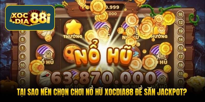 tai-sao-nen-chon-choi-no-hu-xocdia88-de-san-jackpot