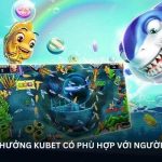 ban-ca-doi-thuong-kubet-co-phu-hop-voi-nguoi-moi-khong